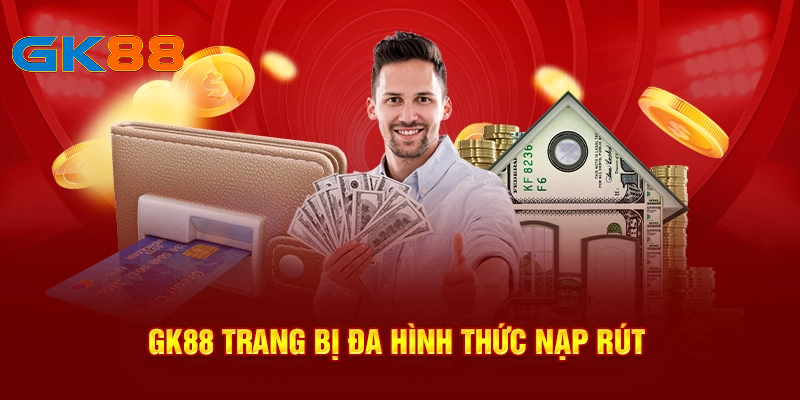 GK88 thiết lập nhiều phương thức giao dịch để tối ưu hóa thời gian