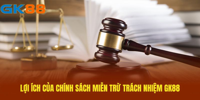 Chính sách miễn trừ trách nhiệm mang lại nhiều lợi ích cho cộng đồng