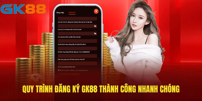 Hướng dẫn quy trình đăng ký GK88 thành công nhanh chóng